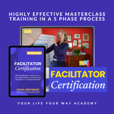 Faciliatator Certification with Diana Dentinger on Your Life Your Way Academy